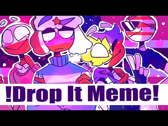 drop it!//meme//(countryhumans)flashy
